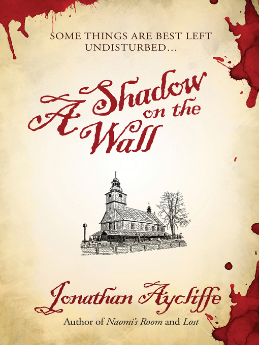 Title details for A Shadow on the Wall by Jonathan Aycliffe - Available